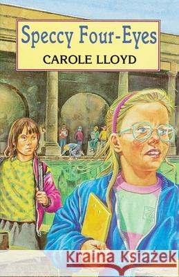Speccy Four Eyes Carole Lloyd 9781782950097