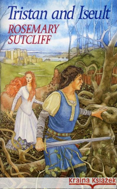Tristan And Iseult Rosemary Sutcliff 9781782950950