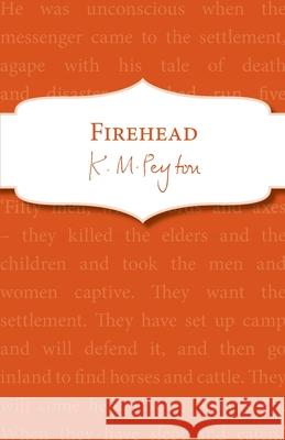 Firehead K. M. Peyton   9781782951063 Red Fox Classics