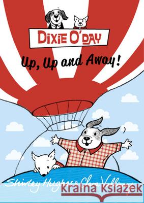 Dixie O'Day: Up, Up and Away! Shirley Hughes 9781782952329 RED FOX BOOKS