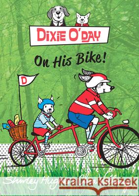 Dixie O'Day on his Bike Shirley Hughes 9781782952336 Penguin Random House Children's UK