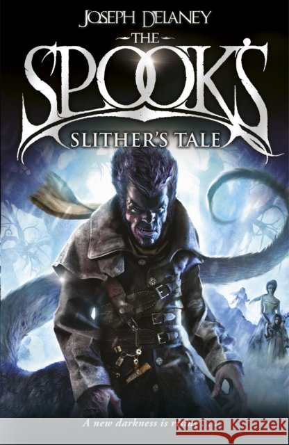 Spook's: Slither's Tale: Book 11 Joseph Delaney 9781782952565