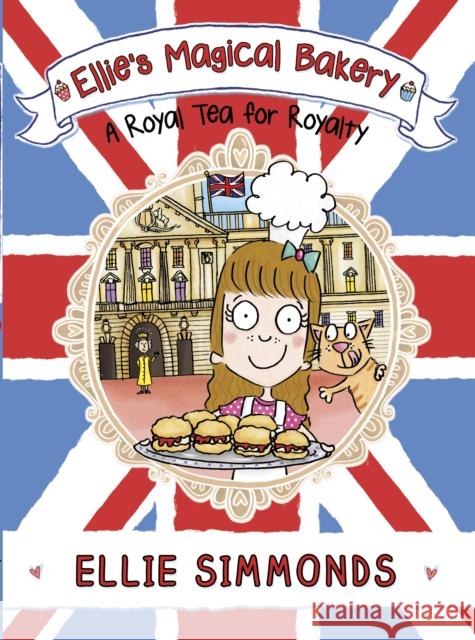 Ellie's Magical Bakery: A Royal Tea for Royalty Ellie Simmonds 9781782952695