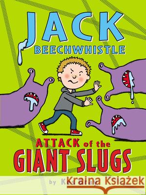 Jack Beechwhistle: Attack of the Giant Slugs Kes Gray 9781782953036 Penguin Random House Children's UK