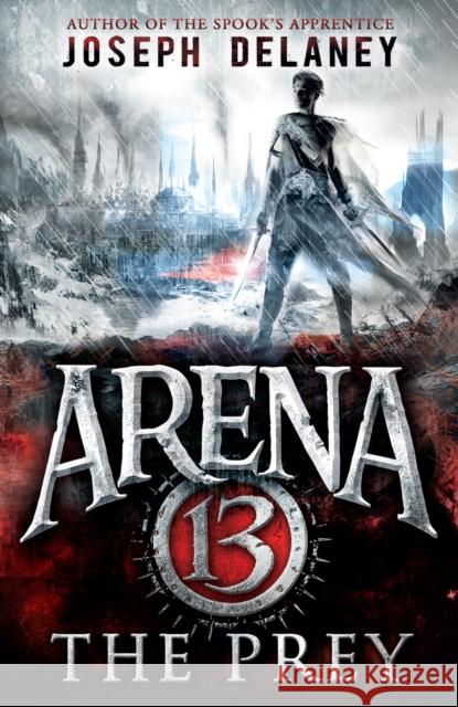 Arena 13: The Prey Joseph Delaney 9781782954064