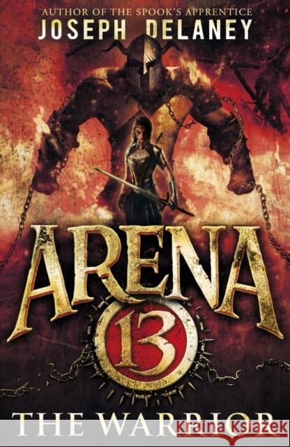 Arena 13: The Warrior Joseph Delaney 9781782954071