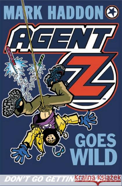 Agent Z Goes Wild Mark Haddon 9781782954385