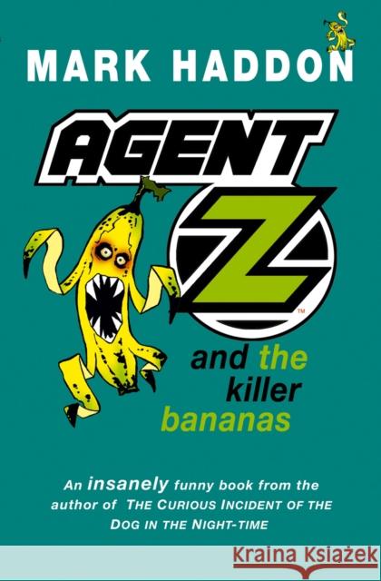 Agent Z and the Killer Bananas Mark Haddon 9781782954880