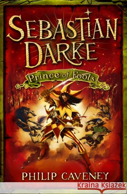 Sebastian Darke: Prince of Fools  Caveney, Philip 9781782955290 Sebastian Darke