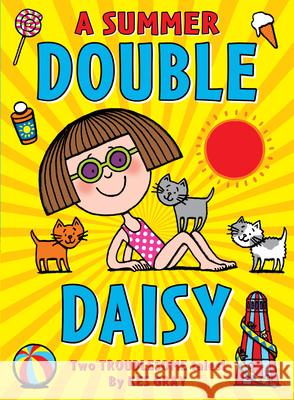 A Summer Double Daisy Kes Gray 9781782955313 Penguin Random House Children's UK