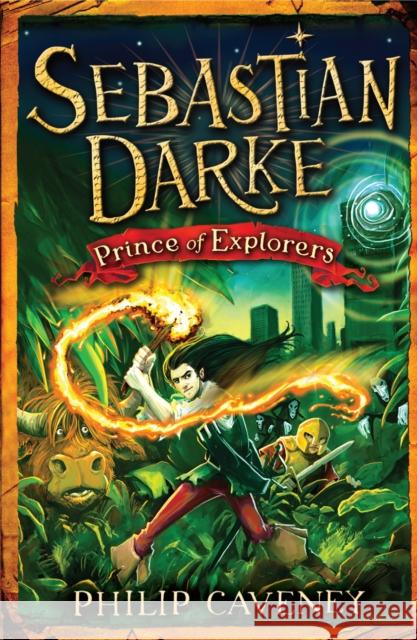 Sebastian Darke: Prince of Explorers  Caveney, Philip 9781782955696 Sebastian Darke