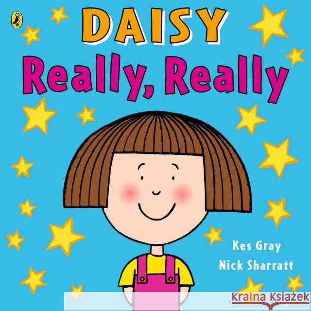 Daisy: Really, Really Kes Gray 9781782956464 Penguin Random House Children's UK