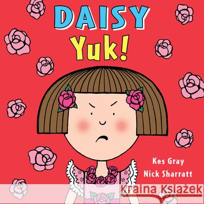 Daisy: Yuk! Kes Gray 9781782956471 RED FOX BOOKS