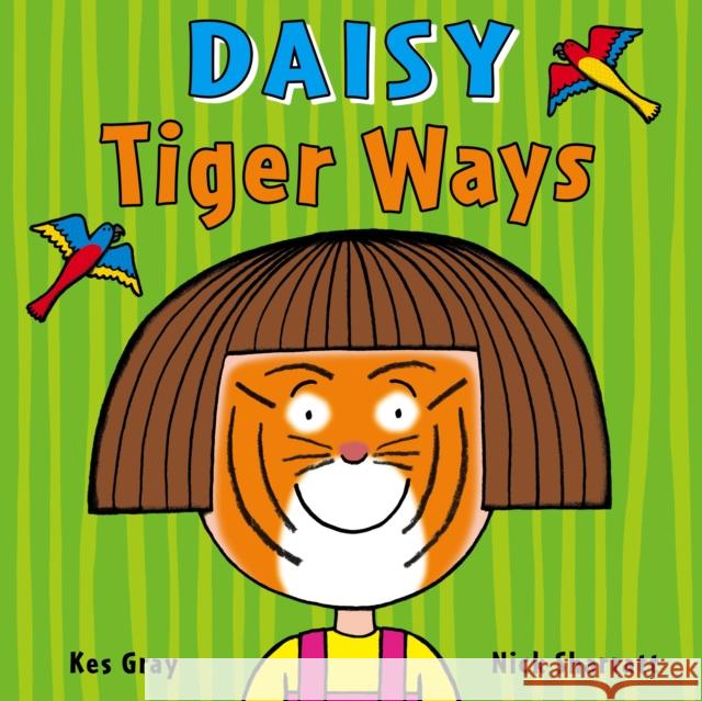 Daisy: Tiger Ways Kes Gray Nick Sharratt 9781782956495 Penguin Random House Children's UK