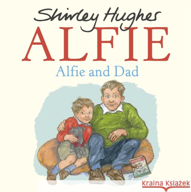 Alfie and Dad Shirley Hughes 9781782956914