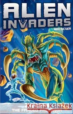 Alien Invaders 3: Zillah - The Fanged Predator Max Silver 9781782957638