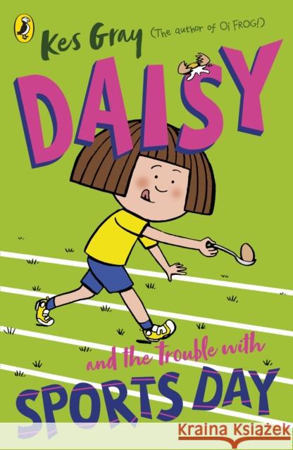 Daisy and the Trouble with Sports Day Kes Gray 9781782959700 Penguin Random House Children's UK