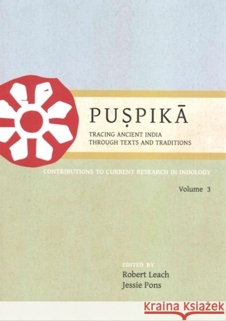 Puspika: Tracing Ancient India Through Texts and Traditions : Contributions to Current Research in Indology Volume 3 Robert Leach 9781782979395 Oxbow Books