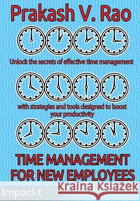 Time Management for New Employees Prakash V Rao   9781783000524 Impackt Publishing