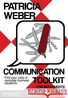 Communication Toolkit for Introverts Patricia Weber 9781783000685 Impackt Publishing