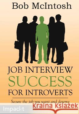 Job Interview Success for Introverts Bob McIntosh 9781783000722 Impackt Publishing