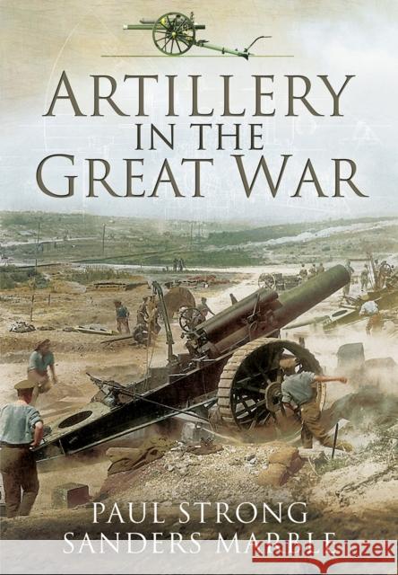 Artillery in the Great War Paul Strong 9781783030125