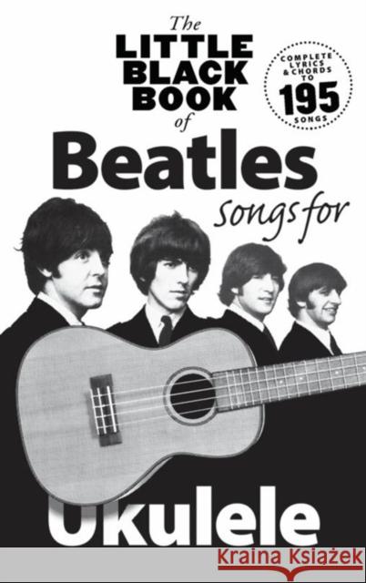 The Little Black Book Of Beatles Songs For Ukulele: Songs for Ukelele  9781783052738 Hal Leonard Europe Limited