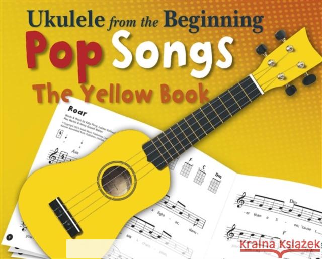 Ukulele From The Beginning Pop Songs (Yellow Book)  9781783056286 Chester Music