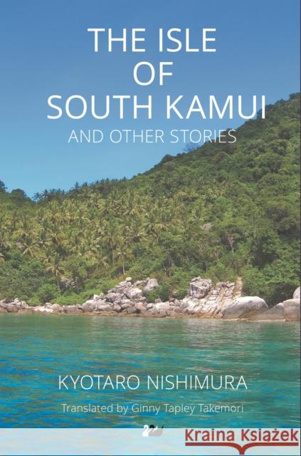 The Isle of South Kamui and Other Stories Nishimura, Kyotaro 9781783080113