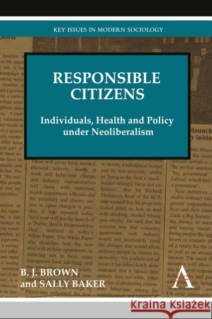 Responsible Citizens: Individuals, Health and Policy Under Neoliberalism Brown, B. J. 9781783080458 Anthem Press