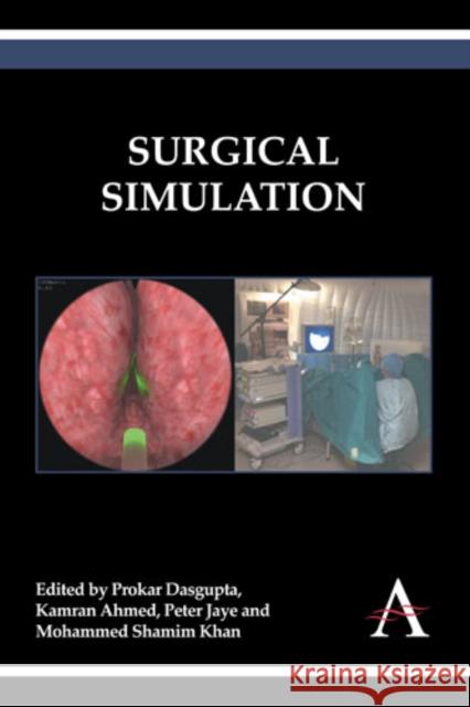 Surgical Simulation Prokar Dasgupta Kamran Ahmed Peter Jaye 9781783081561 Anthem Press