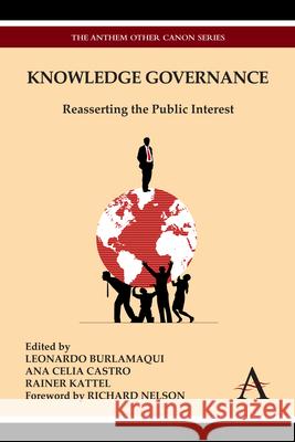 Knowledge Governance: Reasserting the Public Interest Burlamaqui, Leonardo 9781783083169 Anthem Press