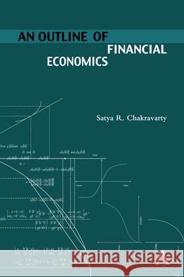 An Outline of Financial Economics Satya R. Chakravarty 9781783083367 Anthem Press