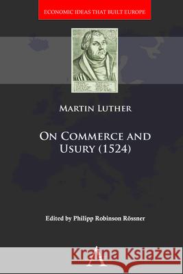 On Commerce and Usury (1524) Martin Luther Philipp Robinson Rossner 9781783083855