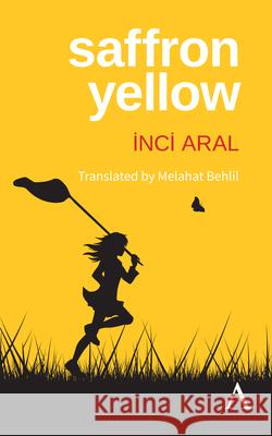 Saffron Yellow Inci Aral Melahat Behlil  9781783084494 Thames River Press