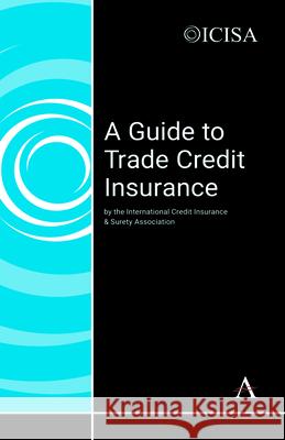 A Guide to Trade Credit Insurance The International Credit Insurance &. Su 9781783084821 Anthem Press