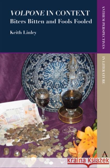 'Volpone' in Context: Biters Bitten and Fools Fooled Linley, Keith 9781783085583 Anthem Press