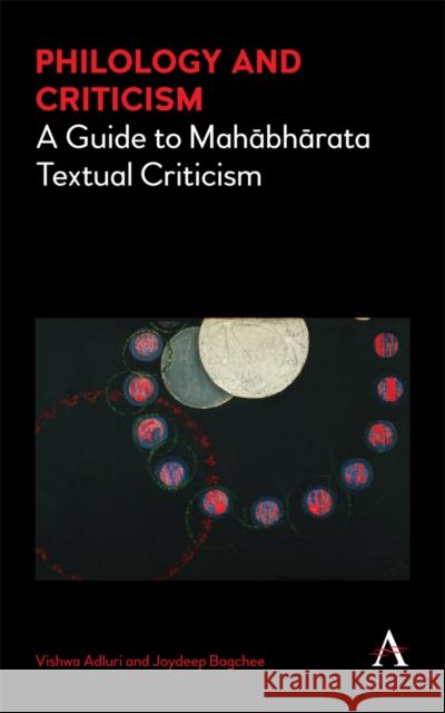 Philology and Criticism: A Guide to Mahābhārata Textual Criticism Adluri, Vishwa 9781783085767 Anthem Press