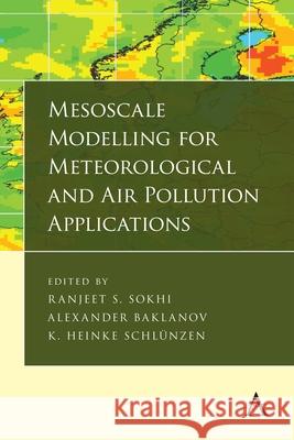 Mesoscale Modelling for Meteorological and Air Pollution Applications Ranjeet S. Sokhi Alexander Baklanov K. Heinke Schlunzen 9781783088263 Anthem Press
