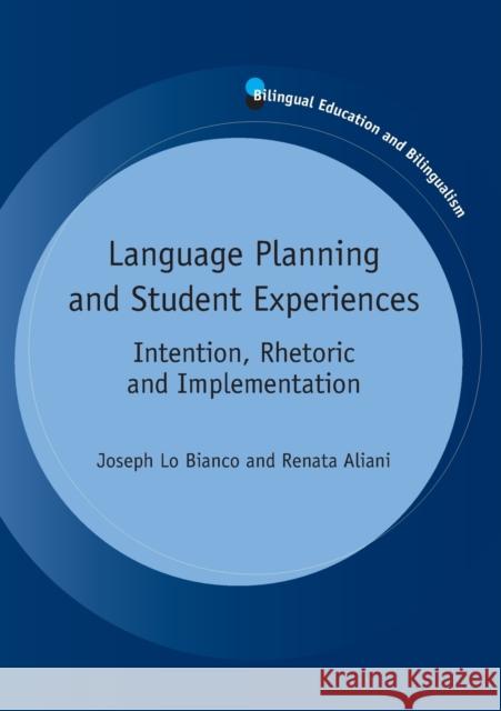 Language Planning and Student Experiences: Intention, Rhetoric and Implementation Lobianco, Joseph 9781783090037 Multilingual Matters Limited