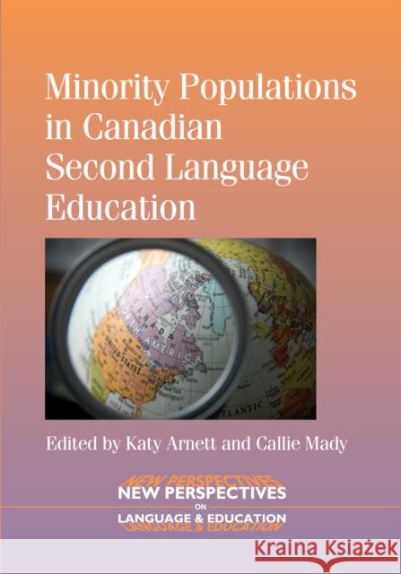 Minority Populations in Canadian Second Language Education Katy Arnett Callie Mady 9781783090303 Multilingual Matters Limited