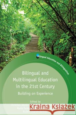 Bilingual and Multilingual Education in the 21st Century: Building on Experience Christin Abello-Contesse Paul M. Chandler Mar-A Dolores Lpez-Jim'nez 9781783090709 Multilingual Matters Limited