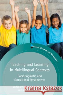 Teaching and Learning in Multilingual Contexts: Sociolinguistic and Educational Perspectives Agnieszka Otwinowska Gessica D 9781783091256 Multilingual Matters Limited