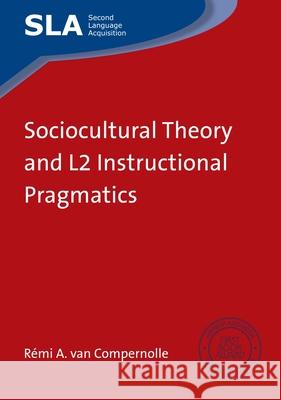 Sociocultural Theory and L2 Instructional Pragmatics R'Mi A. Va 9781783091393 Multilingual Matters Limited