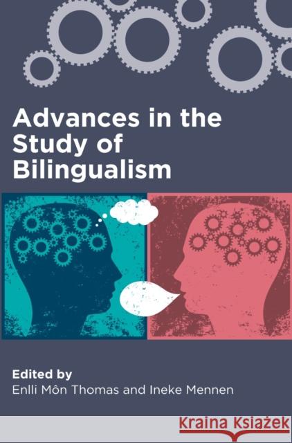 Advances in the Study of Bilingualism Enlli Mn Thomas Ineke Mennen 9781783091706