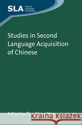 Studies in Second Language Acquisition of Chinese Zhaohong Han 9781783092086