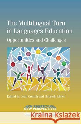 The Multilingual Turn in Languages Education: Opportunities and Challenges Jean Conteh Gabriela Meier 9781783092239 Multilingual Matters Limited