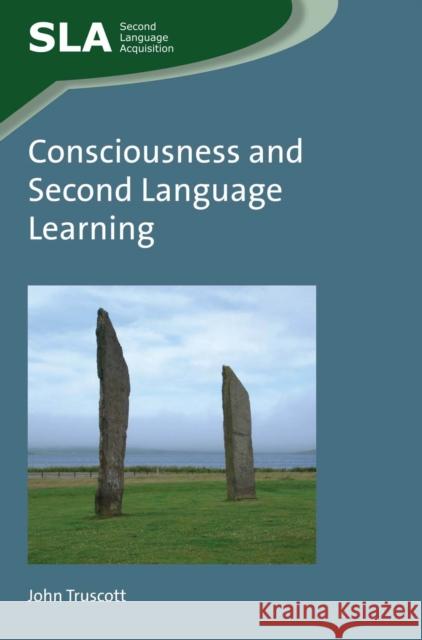 Consciousness and Second Language Learning John Truscott 9781783092659 Multilingual Matters Limited