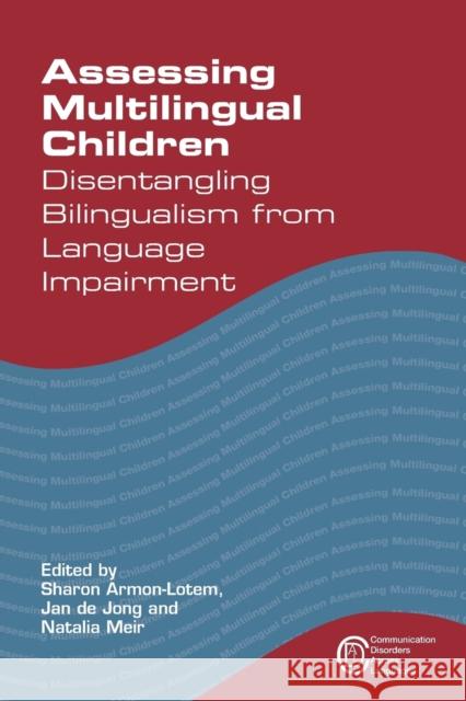 Assessing Multilingual Children Disentangling Bilingualism from Language Impairment Armon-Lotem, Sharon 9781783093113