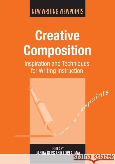 Creative Composition: Inspiration and Techniques for Writing Instruction, 12 Berg, Danita 9781783093625 MULTILINGUAL MATTERS LTD